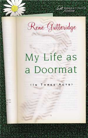 My Life as a Doormat (in Three Acts) de Rene Gutteridge