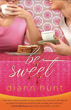 Be Sweet de Diann Hunt