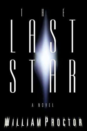 The Last Star: A Novel de William Proctor