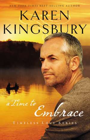 A Time to Embrace de Karen Kingsbury