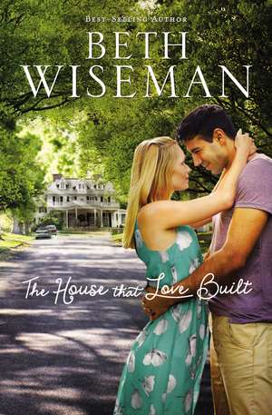 The House that Love Built de Beth Wiseman