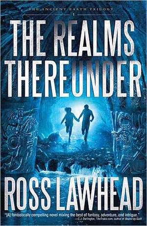 The Realms Thereunder de Ross Lawhead