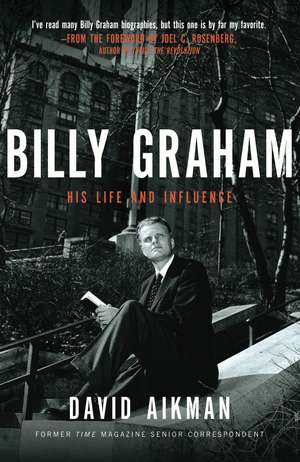 Billy Graham: His Life and Influence de David Aikman