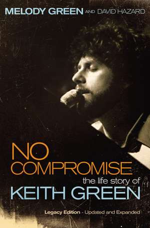 No Compromise: The Life Story of Keith Green de Melody Green