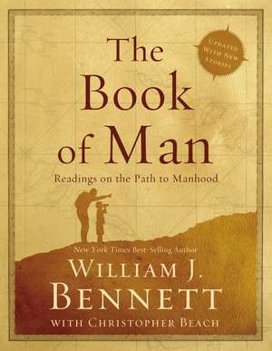 The Book of Man: Readings on the Path to Manhood de William J. Bennett