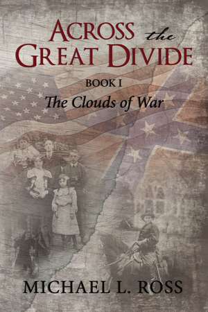 Across the Great Divide: Book 1 The Clouds of War de Michael Ross