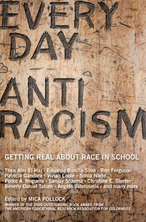 Everyday Antiracism: Getting Real About Race in School de Mia Pollock