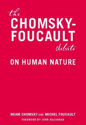 The Chomsky - Foucault Debate: On Human Nature de Noam Chomsky