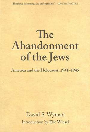 The Abandonment Of The Jews: America and the Holocaust, 1941-1945 de David S. Wyman