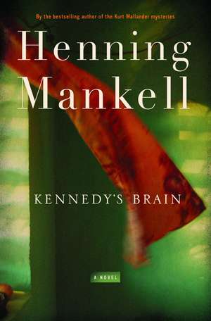 Kennedy's Brain: Friedrich Froebel's Radical Vision of Early Childhood Education de Henning Mankell