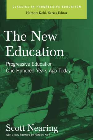 The New Education: Progressive Education One Hundred Years Ago Today de Scott Nearing