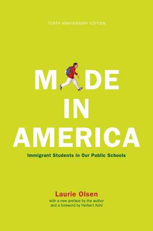 Made In America: Immigrant Students in Our Public Schools de Laurie Olsen