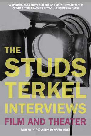 The Studs Terkel Interviews: Film and Theater de Studs Terkel