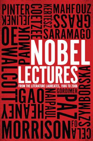 Nobel Lectures: From the Literature Laureates, 1986 to 2006 de Nobel Prize Literature Laureates