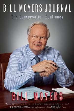 Bill Moyers Journal: The Conversation Continues de Bill Moyers