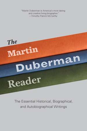 The Martin Duberman Reader: The Essential Historical, Biographical, and Autobiographical Writings de Martin Duberman