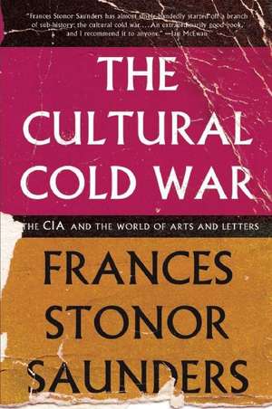 The Cultural Cold War: The CIA and the World of Arts and Letters de Frances Stonor Saunders