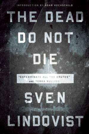 The Dead Do Not Die: Exterminate All the Brutes and Terra Nullius de Sven Lindqvist