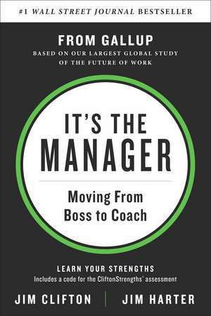 It's the Manager: Moving From Boss to Coach de Jim Clifton