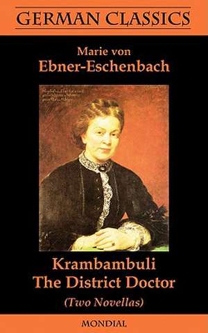 Krambambuli. The District Doctor (Two Novellas. German Classics) de Marie von Ebner-Eschenbach