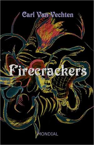 Firecrackers (a Realistic Novel) de Carl Van Vechten