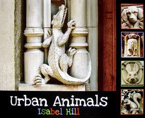 Urban Animals de Isabel T. Hill