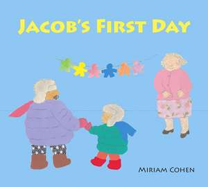 Jacob's First Day de Miriam Cohen