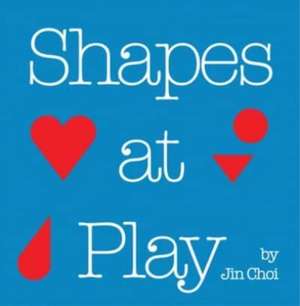Shapes at Play de Jin Choi