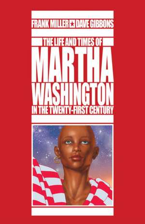 The Life And Times Of Martha Washington In The Twenty-first Century Ltd de Frank Miller