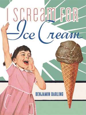 I Scream for Ice Cream de Benjamin Darling