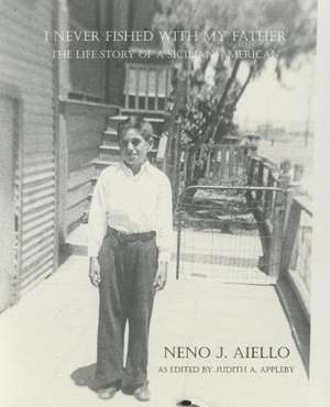 I Never Fished with My Father de Neno J. Aiello