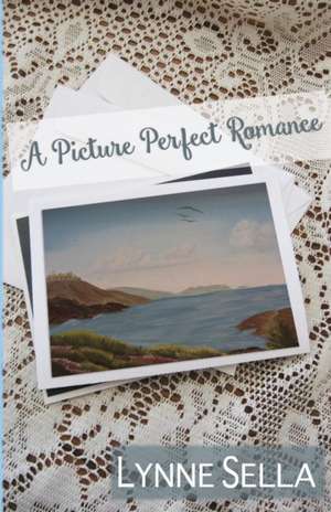 A Picture Perfect Romance de Lynne Sella