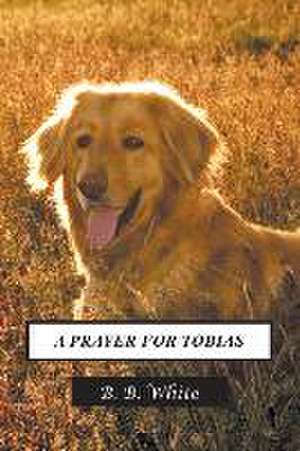 A Prayer for Tobias de B. B. White