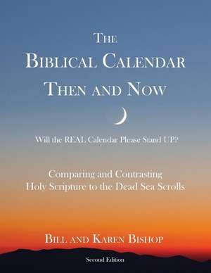 The Biblical Calendar Then and Now de Bill Bishop