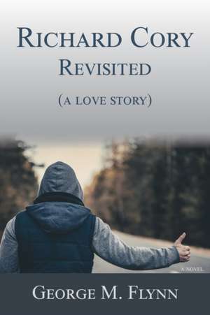 Richard Cory, Revisited (a love story) de George M. Flynn