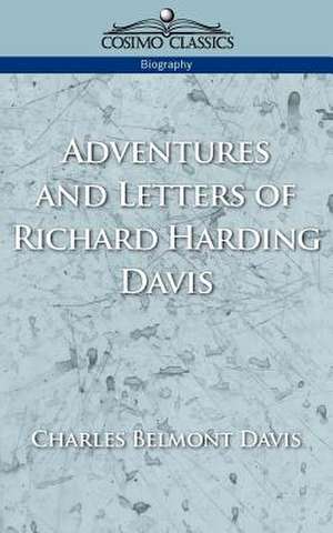 Adventures and Letters of Richard Harding Davis de Charles Belmont Davis