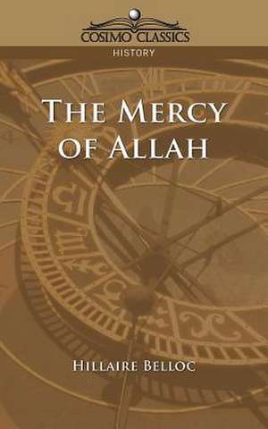 The Mercy of Allah de Hilaire Belloc