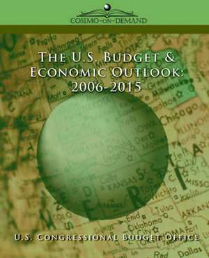 The Us Budget & Economic Outlook 2006-2015 de Congr U. S. Congressional Budget Office