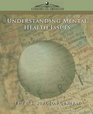 Understanding Mental Health Issues de The U. S. Surgeon General