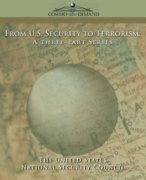 From U.S. Security to Terrorism: A Three-Part Series de Nationa U. S. National Security Council