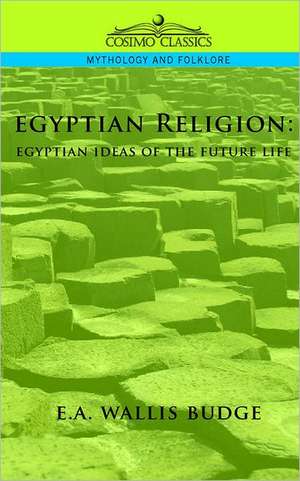 Egyptian Religion de E. A. Wallis Budge