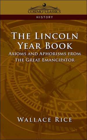 The Lincoln Year Book de Wallace Rice