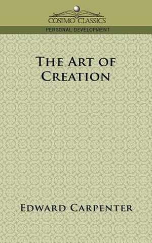 The Art of Creation de Edward Carpenter