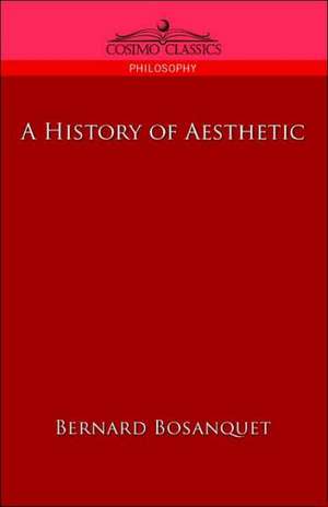 A History of Aesthetic de Bernard Bosanquet