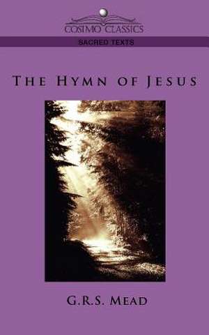 The Hymn of Jesus de G R S Mead