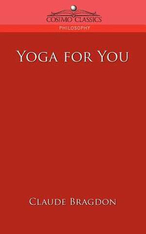 Yoga for You de Claude Fayette Bragdon