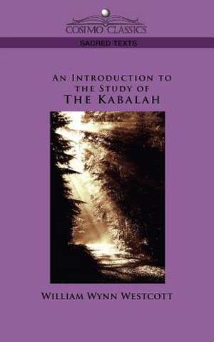 An Introduction to the Study of the Kabalah: A Cycle of Lyrics de William Wynn Westcott