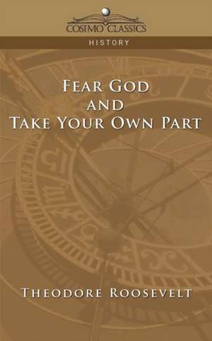 Fear God and Take Your Own Part de Theodore IV Roosevelt