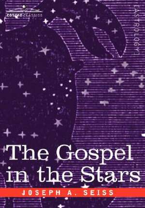 The Gospel in the Stars de Joseph A. Seiss