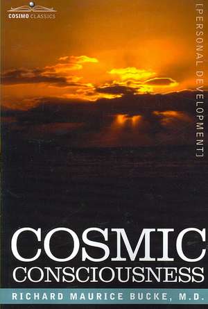 Cosmic Consciousness de Richard Maurice Bucke